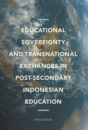 Téléchargez le livre :  Educational Sovereignty and Transnational Exchanges in Post-Secondary Indonesian Education