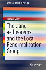 Télécharger le livre :  The c and a-Theorems and the Local Renormalisation Group