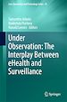 Télécharger le livre :  Under Observation: The Interplay Between eHealth and Surveillance