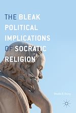 Télécharger le livre :  The Bleak Political Implications of Socratic Religion