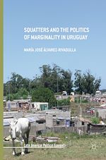 Télécharger le livre :  Squatters and the Politics of Marginality in Uruguay
