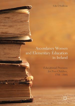 Téléchargez le livre :  Ascendancy Women and Elementary Education in Ireland