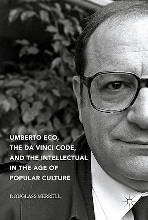Téléchargez le livre :  Umberto Eco, The Da Vinci Code, and the Intellectual in the Age of Popular Culture