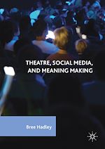 Télécharger le livre :  Theatre, Social Media, and Meaning Making
