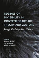 Télécharger le livre :  Regimes of Invisibility in Contemporary Art, Theory and Culture