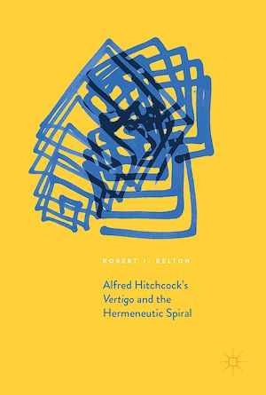 Téléchargez le livre :  Alfred Hitchcock's Vertigo and the Hermeneutic Spiral