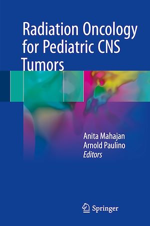 Téléchargez le livre :  Radiation Oncology for Pediatric CNS Tumors