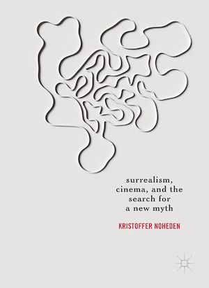 Téléchargez le livre :  Surrealism, Cinema, and the Search for a New Myth