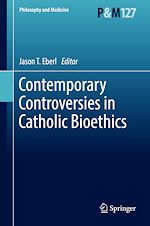 Télécharger le livre :  Contemporary Controversies in Catholic Bioethics