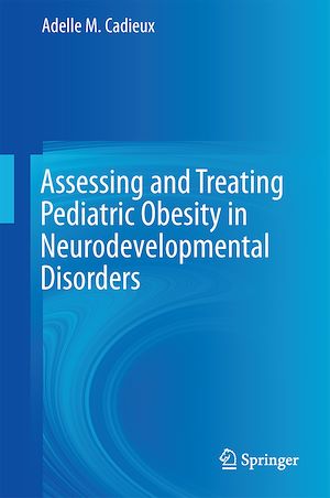 Téléchargez le livre :  Assessing and Treating Pediatric Obesity in Neurodevelopmental Disorders