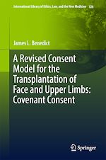 Télécharger le livre :  A Revised Consent Model for the Transplantation of Face and Upper Limbs: Covenant Consent