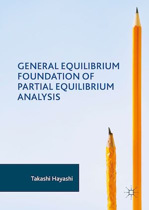 Téléchargez le livre :  General Equilibrium Foundation of Partial Equilibrium Analysis