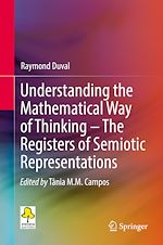 Télécharger le livre :  Understanding the Mathematical Way of Thinking – The Registers of Semiotic Representations
