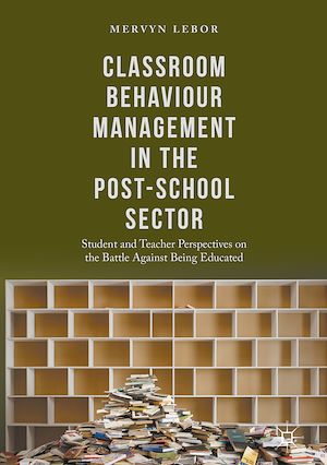 Téléchargez le livre :  Classroom Behaviour Management in the Post-School Sector