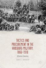 Télécharger le livre :  Tactics and Procurement in the Habsburg Military, 1866-1918
