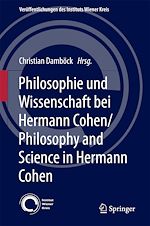 Télécharger le livre :  Philosophie und Wissenschaft bei Hermann Cohen/Philosophy and Science in Hermann Cohen