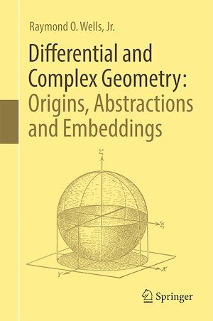 Téléchargez le livre :  Differential and Complex Geometry: Origins, Abstractions and Embeddings