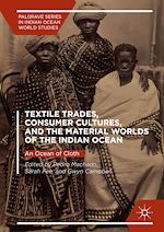 Download this eBook Textile Trades, Consumer Cultures, and the Material Worlds of the Indian Ocean