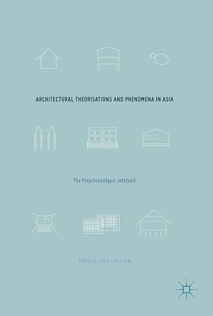 Téléchargez le livre :  Architectural Theorisations and Phenomena in Asia