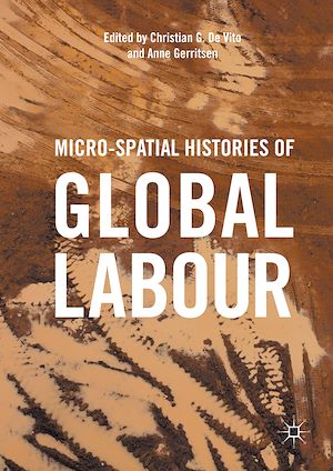 Téléchargez le livre :  Micro-Spatial Histories of Global Labour