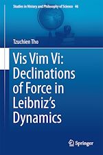 Télécharger le livre :  Vis Vim Vi: Declinations of Force in Leibniz's Dynamics