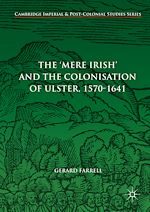 Download this eBook The 'Mere Irish' and the Colonisation of Ulster, 1570-1641