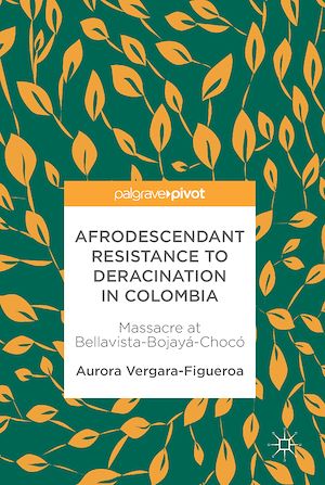 Téléchargez le livre :  Afrodescendant Resistance to Deracination in Colombia