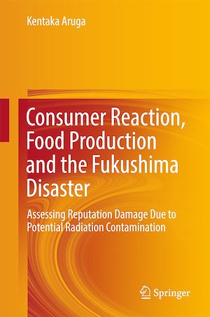 Téléchargez le livre :  Consumer Reaction, Food Production and the Fukushima Disaster