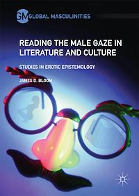 Télécharger le livre :  Reading the Male Gaze in Literature and Culture