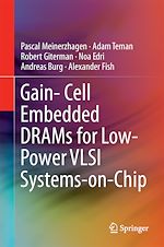 Télécharger le livre :  Gain-Cell Embedded DRAMs for Low-Power VLSI Systems-on-Chip