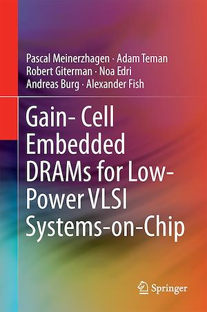Téléchargez le livre :  Gain-Cell Embedded DRAMs for Low-Power VLSI Systems-on-Chip