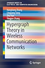 Télécharger le livre :  Hypergraph Theory in Wireless Communication Networks