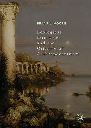 Téléchargez le livre :  Ecological Literature and the Critique of Anthropocentrism
