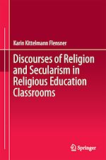 Télécharger le livre :  Discourses of Religion and Secularism in Religious Education Classrooms