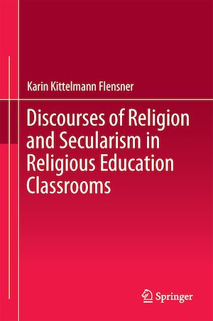 Téléchargez le livre :  Discourses of Religion and Secularism in Religious Education Classrooms