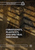 Télécharger le livre :  Christianity, Plasticity, and Spectral Heritages