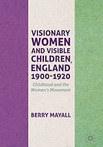 Télécharger le livre :  Visionary Women and Visible Children, England 1900-1920