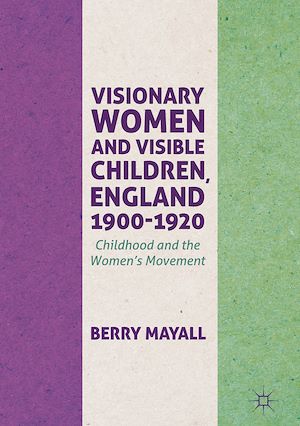 Téléchargez le livre :  Visionary Women and Visible Children, England 1900-1920