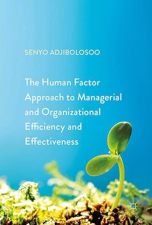Téléchargez le livre :  The Human Factor Approach to Managerial and Organizational Efficiency and Effectiveness