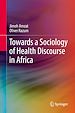 Télécharger le livre :  Towards a Sociology of Health Discourse in Africa