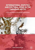 Télécharger le livre :  International Disputes and Cultural Ideas in the Canadian Arctic