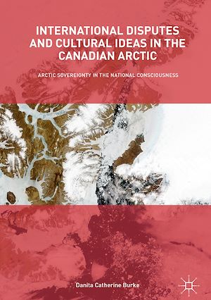 Téléchargez le livre :  International Disputes and Cultural Ideas in the Canadian Arctic