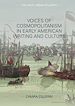 Télécharger le livre :  Voices of Cosmopolitanism in Early American Writing and Culture