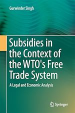 Télécharger le livre :  Subsidies in the Context of the WTO's Free Trade System
