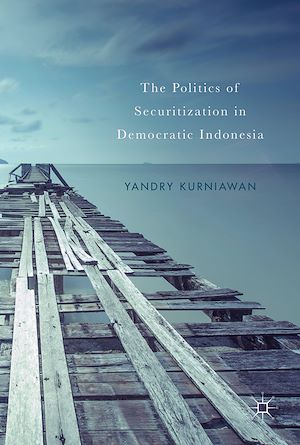 Téléchargez le livre :  The Politics of Securitization in Democratic Indonesia