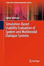 Télécharger le livre :  Simulation-Based Usability Evaluation of Spoken and Multimodal Dialogue Systems