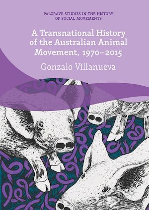 Téléchargez le livre :  A Transnational History of the Australian Animal Movement, 1970-2015