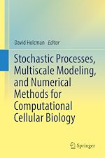 Télécharger le livre :  Stochastic Processes, Multiscale Modeling, and Numerical Methods for Computational Cellular Biology