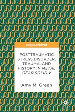 Télécharger le livre :  Posttraumatic Stress Disorder, Trauma, and History in Metal Gear Solid V