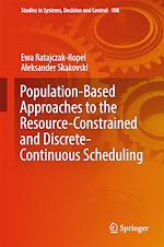 Télécharger le livre :  Population-Based Approaches to the Resource-Constrained and Discrete-Continuous Scheduling